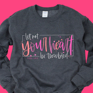 Let Not Your Heart Be Troubled Tee or Crew