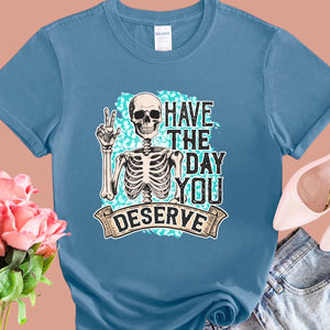 Day You Deserve Tee