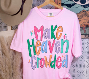 Make Heaven Crowded Tee